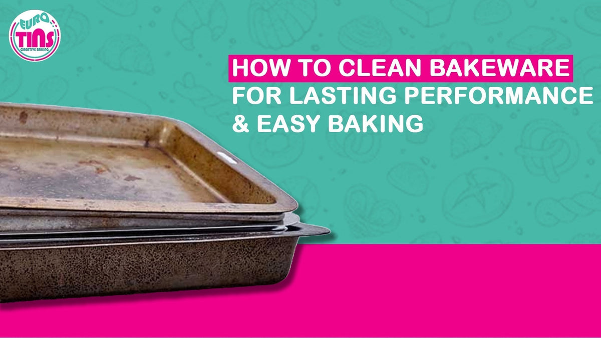 How to Clean Bakeware for Lasting Performance & Easy Baking – EUROTINS